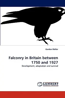 La cetrería en Gran Bretaña entre 1750 y 1927 - Falconry in Britain between 1750 and 1927