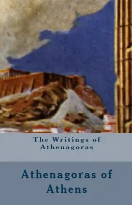 Escritos de Atenágoras - The Writings of Athenagoras