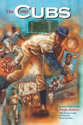 Los Cubs de 1969: Long Remembered - Not Forgottten - The 1969 Cubs: Long Remembered - Not Forgottten