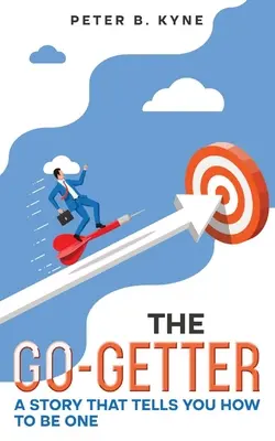 The Go-Getter: Una historia que te cuenta cómo serlo (Anotado) - The Go-Getter: A Story that Tells You How to Be One (Annotated)