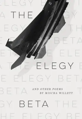 La Elegía Beta: Y otros poemas - The Elegy Beta: And Other Poems