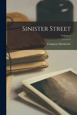 Sinister Street; Volumen 1 - Sinister Street; Volume 1