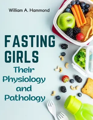 Chicas en ayunas: Su fisiología y patología - Fasting Girls: Their Physiology and Pathology