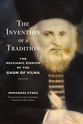 La invención de una tradición: El sionismo mesiánico del Gaón de Vilna - The Invention of a Tradition: The Messianic Zionism of the Gaon of Vilna