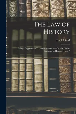 La Ley de la Historia: Suplemento y complemento de «Las huellas divinas en la historia de la humanidad». - The Law of History: Being a Supplement To, and Complement Of, 'the Divine Footsteps in Human History'