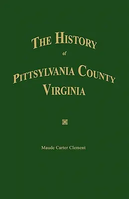 Historia del condado de Pittsylvania, Virginia - The History of Pittsylvania County, Virginia.