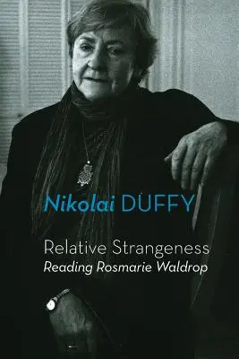 Relative Strangeness: La lectura de Rosmarie Waldrop - Relative Strangeness: Reading Rosmarie Waldrop