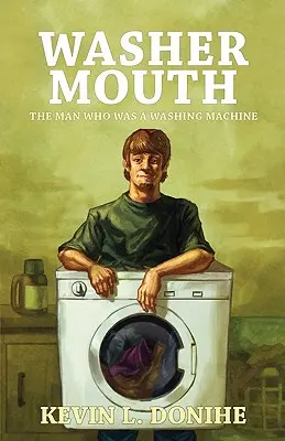 Boca de lavadora: El hombre que era una lavadora - Washer Mouth: The Man Who Was a Washing Machine