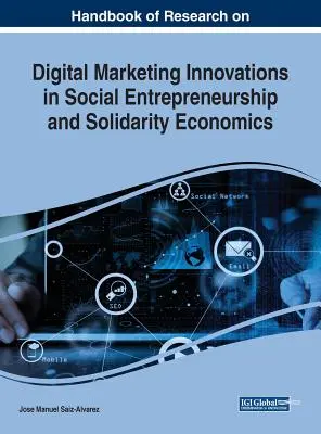 Manual de investigacin sobre marketing digital Innovaciones en emprendimiento social y economa solidaria - Handbook of Research on Digital Marketing Innovations in Social Entrepreneurship and Solidarity Economics