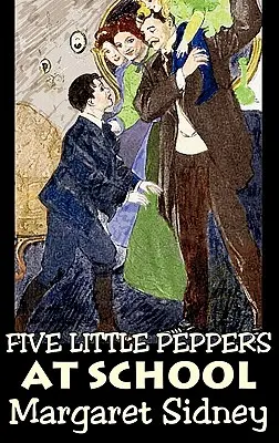 Cinco pimientitos en la escuela by Margaret Sidney, Ficción, Familia, Acción & Aventura - Five Little Peppers at School by Margaret Sidney, Fiction, Family, Action & Adventure