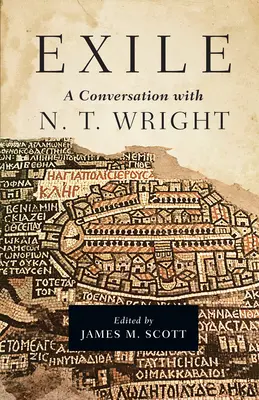 El exilio: Una conversación con N. T. Wright - Exile: A Conversation with N. T. Wright