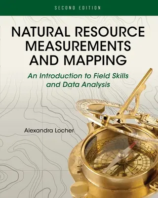 Natural Resource Measurements and Mapping: Una introducción a las técnicas de campo y al análisis de datos - Natural Resource Measurements and Mapping: An Introduction to Field Skills and Data Analysis