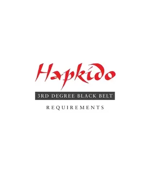 Hapkido: Requisitos para el Cinturón Negro de 3er Grado - Hapkido: 3rd Degree Black Belt Requirements