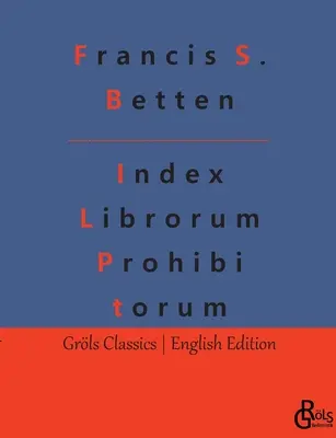 Index Librorum Prohibitorum: El índice romano de libros prohibidos - Index Librorum Prohibitorum: The Roman Index of Forbidden Books