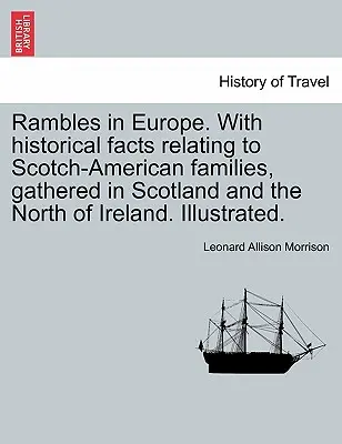 Rambles in Europe. with Historical Facts Relating to Scotch-American Families, Gathered in Scotland and the North of Ireland. Ilustrado. - Rambles in Europe. with Historical Facts Relating to Scotch-American Families, Gathered in Scotland and the North of Ireland. Illustrated.