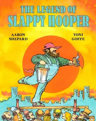 La leyenda de Slappy Hooper: Un cuento americano (Edición 30 aniversario) - The Legend of Slappy Hooper: An American Tall Tale (30th Anniversary Edition)