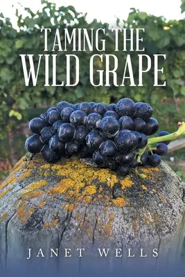 Domar la uva silvestre - Taming the Wild Grape