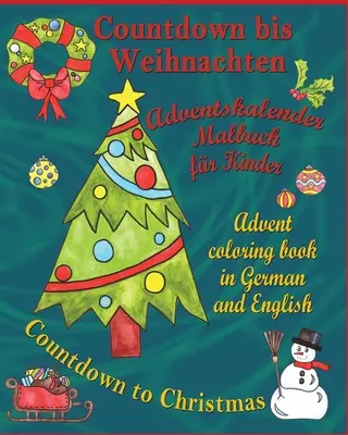 Countdown bis Weihnachten - Cuenta atrás para Navidad: Adventskalender Malbuch fr Kinder - Libro para colorear de Adviento en alemán e inglés - Countdown bis Weihnachten - Countdown to Christmas: Adventskalender Malbuch fr Kinder - Advent Coloring Book in German and English