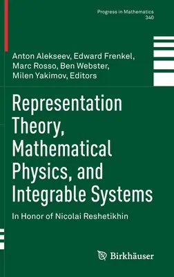 Teoría de la representación, física matemática y sistemas integrables: En honor de Nicolai Reshetikhin - Representation Theory, Mathematical Physics, and Integrable Systems: In Honor of Nicolai Reshetikhin