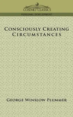 Creación consciente de circunstancias - Consciously Creating Circumstances
