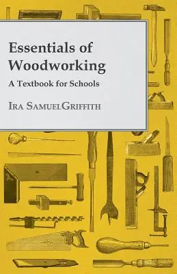 Lo esencial de la carpintería - Un libro de texto para las escuelas - Essentials of Woodworking - A Textbook for Schools