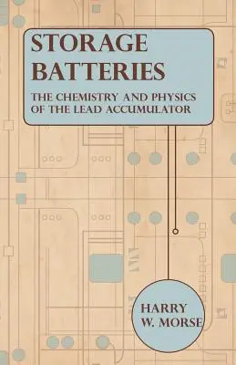Acumuladores - Química y física del acumulador de plomo - Storage Batteries - The Chemistry And Physics Of The Lead Accumulator