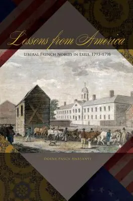 Lecciones de América: Nobles liberales franceses en el exilio, 1793-1798 - Lessons from America: Liberal French Nobles in Exile, 1793-1798