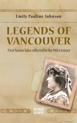 Leyendas de Vancouver: Cuentos de las Primeras Naciones recopilados en el siglo XIX - Legends of Vancouver: First Nation Tales collected in the 19th Century