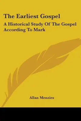 El Evangelio más antiguo: Un Estudio Histórico Del Evangelio Según Marcos - The Earliest Gospel: A Historical Study Of The Gospel According To Mark