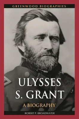 Ulysses S. Grant: Una biografía - Ulysses S. Grant: A Biography