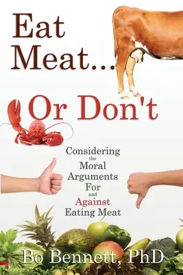 Comer carne... o no: Consideración de los argumentos morales a favor y en contra de comer carne - Eat Meat... or Don't: Considering the Moral Arguments For and Against Eating Meat