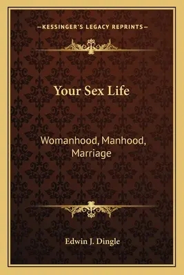 Su vida sexual: Mujer, hombre, matrimonio - Your Sex Life: Womanhood, Manhood, Marriage