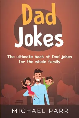 Chistes de papás: El libro definitivo de chistes de papás para toda la familia - Dad Jokes: The ultimate book of Dad jokes for the whole family