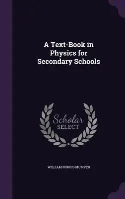 A Text-Book in Physics for Secondary Schools (Libro de texto de física para secundaria) - A Text-Book in Physics for Secondary Schools