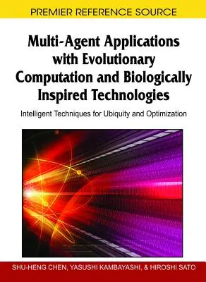 Aplicaciones Multi-Agente con Computación Evolutiva y Tecnologías de Inspiración Biológica: Técnicas Inteligentes para la Ubicuidad y la Optimización - Multi-Agent Applications with Evolutionary Computation and Biologically Inspired Technologies: Intelligent Techniques for Ubiquity and Optimization