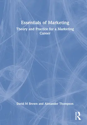 Fundamentos de Marketing: Teoría y práctica para una carrera de marketing - Essentials of Marketing: Theory and Practice for a Marketing Career