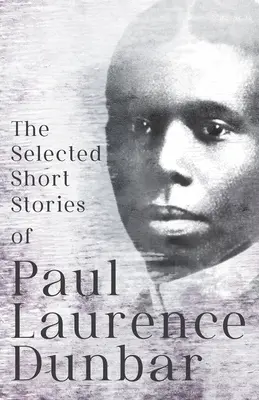 Los cuentos seleccionados de Paul Laurence Dunbar: Con ilustraciones de E. W. Kemble - The Selected Short Stories of Paul Laurence Dunbar: With Illustrations by E. W. Kemble