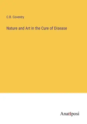 Naturaleza y arte en la cura de enfermedades - Nature and Art in the Cure of Disease