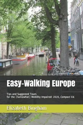 Caminar por Europa: Consejos y recorridos sugeridos para personas con (algo de) movilidad reducida: 2020, edición compacta - Easy-Walking Europe: Tips and Suggested Tours for the (Somewhat) Mobility Impaired: 2020, Compact Edition