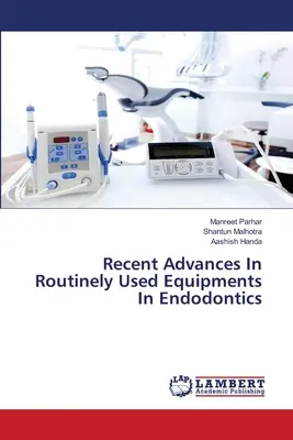 Avances recientes en equipos de uso rutinario en endodoncia - Recent Advances In Routinely Used Equipments In Endodontics