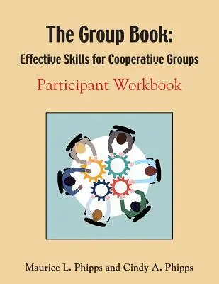 El libro del grupo: Habilidades eficaces para grupos cooperativos - The Group Book: Effective Skills for Cooperative Groups