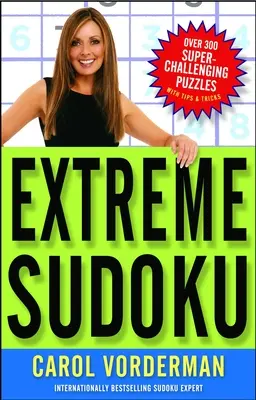 Sudoku extremo: Más de 300 rompecabezas superdesafiantes con consejos y trucos - Extreme Sudoku: Over 300 Super-Challenging Puzzles with Tips & Tricks