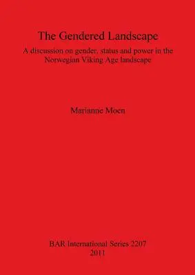 El paisaje de género: Un debate sobre género, estatus y poder en el paisaje noruego de la Era Vikinga - The Gendered Landscape: A discussion on gender, status and power in the Norwegian Viking Age landscape