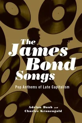 Canciones de James Bond: Himnos pop del capitalismo tardío - James Bond Songs: Pop Anthems of Late Capitalism