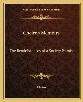 Memorias de Cheiro: Recuerdos de un quiromántico de sociedad - Cheiro's Memoirs: The Reminiscences of a Society Palmist