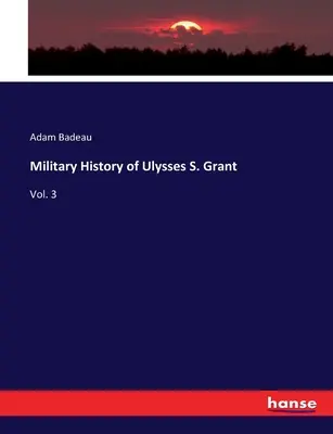 Historia Militar de Ulysses S. Grant: Vol. 3 - Military History of Ulysses S. Grant: Vol. 3