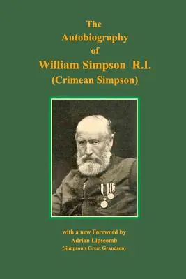 Autobiografía de William Simpson RI: (Crimea Simpson) - Autobiography of William Simpson RI: (Crimean Simpson)