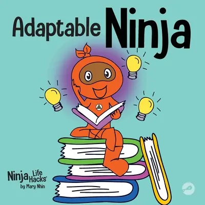 El Ninja Adaptable: Un libro infantil sobre la flexibilidad cognitiva y las habilidades para cambiar de juego - Adaptable Ninja: A Children's Book About Cognitive Flexibility and Set Shifting Skills