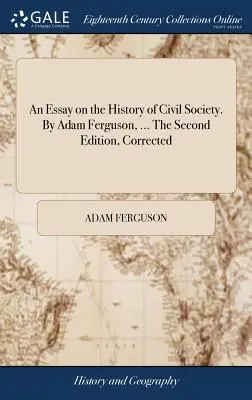 Un ensayo sobre la historia de la sociedad civil. Por Adam Ferguson, ... Segunda edición, corregida - An Essay on the History of Civil Society. By Adam Ferguson, ... The Second Edition, Corrected