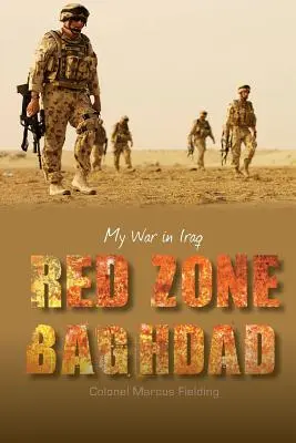 La zona roja de Bagdad: Mi guerra en Irak - Red Zone Baghdad: My War in Iraq